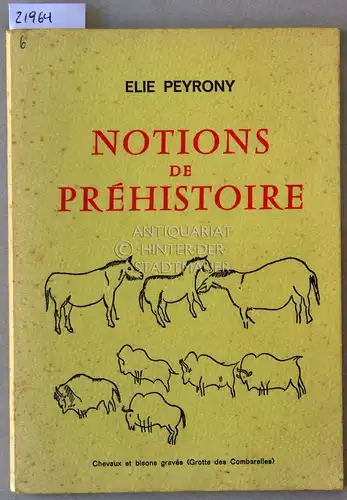 Peyrony, Elie: Notions de préhistoire. 