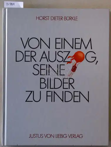 Bürkle, Horst Dieter: Von einem, der auszog, seine Bilder zu finden. Betrachtungen zu einigen meiner Spielwiesen. Mit e. Vorw. v. Roland Held. 