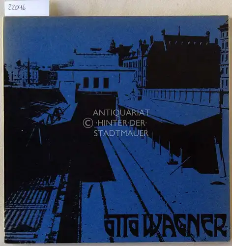 Graf, Otto Antonia (Kat.): Otto Wagner. Das Werk des Wiener Architekten 1841-1918. 