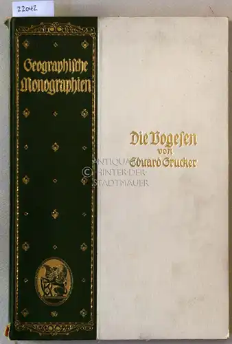 Grucker, Eduard: Die Vogesen. [= Geographische Monographien, Bd. 22]. 