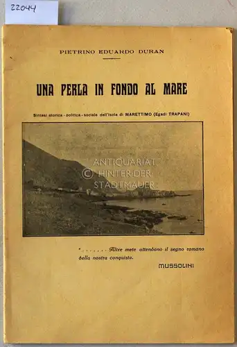 Duran, Pietrino Eduardo: Una perla in fondo al mare. Sintesi storica - politica - sociale dell`Isola di Marettimo (Egadi Trapani). 
