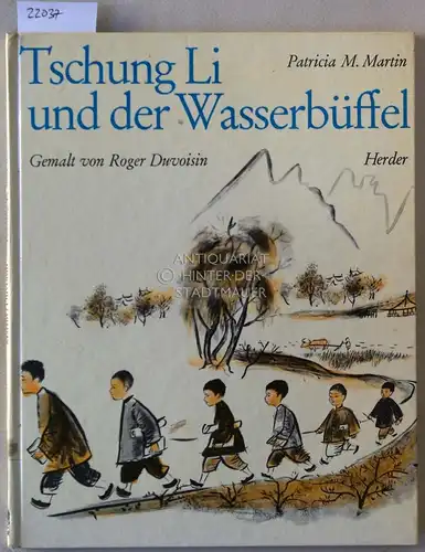 Martin, Patricia M: Tschung Li und der Wasserbüffel. Gemalt von Roger Duvoisin. 