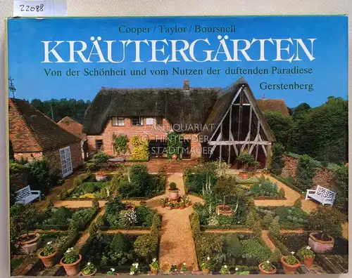 Cooper, Guy, Gordon Taylor und Clive Boursnell: Kräutergärten. Von der Schönheit und vom Nutzen der duftenden Paradiese. 