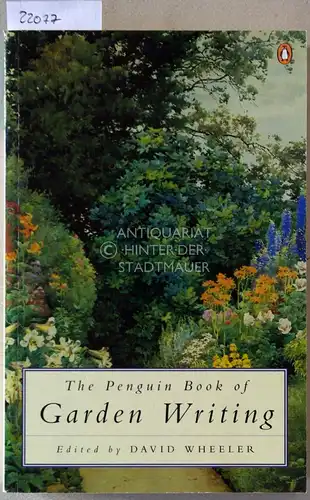 Wheeler, David (Hrsg.): The Penguin Book of Garden Writing. 
