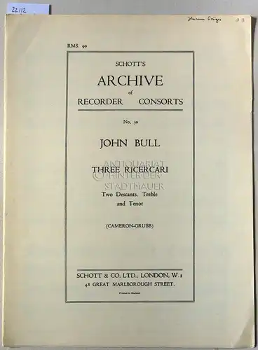 Bull, John: Three Ricercari. Two Descants, Treble and Tenor (Cameron-Grubb). [= Schott`s Archive of Recorder Consorts, No. 30; RMS. 90]. 