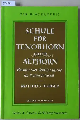 Burger, Matthias: Schule für Tenorhorn oder Althorn. (Baryton oder Ventilposaune im Violinschlüssel). [= Der Bläserkreis, Reihe A: Schulen für Blasinstrumente; ED 5133]. 