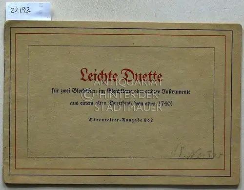 Doflein, Erich (Hrsg.): Leichte Duette für zwei Blockflöten om Gleichklang oder andere Instrumente aus einem alten Duettbuch (von etwa 1740). [= Bärenreiter-Ausgabe 862]. 