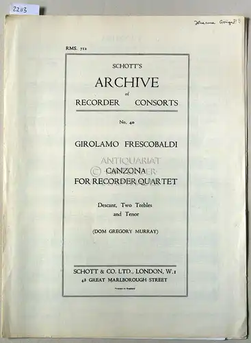 Frescobaldi, Girolamo: Canzona for Recorder Quartet. Descant, Two Trebles and Tenor (Dom Gregory Murray). [= Schott`s Archive of Recorder Consorts, No. 40; RMS. 712]. 