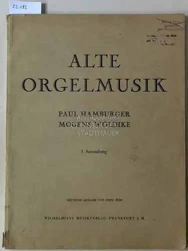 Hamburger, Paul (Hrsg.) und Mogens (Hrsg.) Wöldike: Alte Orgelmusik. 54 Stücke für die Orgel manualiter zu spielen aus dem 17. Jahrhundert. 1. Sammlung. Dt. Ausg. v. Fritz Jöde. 