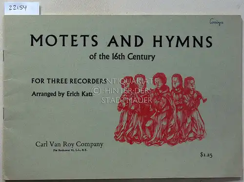 Katz, Erich (Arr.): Motets and Hymns of the 16th Century. For Three Recorders. [= The Centaur Recorder Library, No. IV]. 