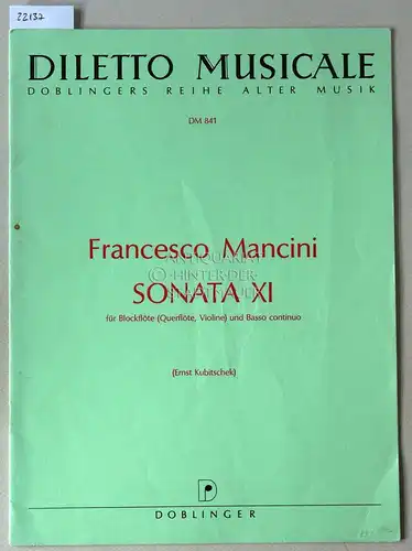 Mancini, Francesco: Sonata IX für Blockflöte (Querflöte, Violine) und Basso continuo. [= Diletto Musicale, DM 841] (Ernst Kubitschek). 