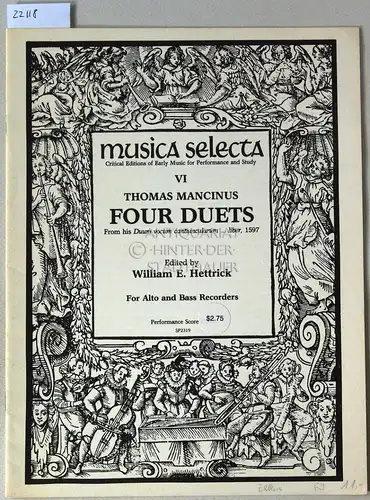 Mancinus, Thomas: Four Duets From his Duum vocum canticularum ... liber, 1597. For Alto and Bass Recorders. [= Musica Selecta. SP 2319] Ed. by William E. Hettrick. 