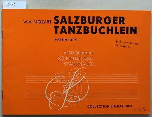 Mozart, Wolfgang Amadeus: Salzburger Tanzbüchlein. Tänze und Stücke aus der Salzburger Zeit. [= Collection Litolff, 5001] Für Klavier zu 2 Händen leicht gesetzt von Martin Frey. 