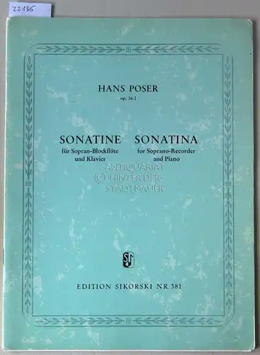 Poser, Hans: Sonatine für Sopran-Blockflöte und Klavier, Op. 36/I. [= Edition Sikorski Nr. 381]. 