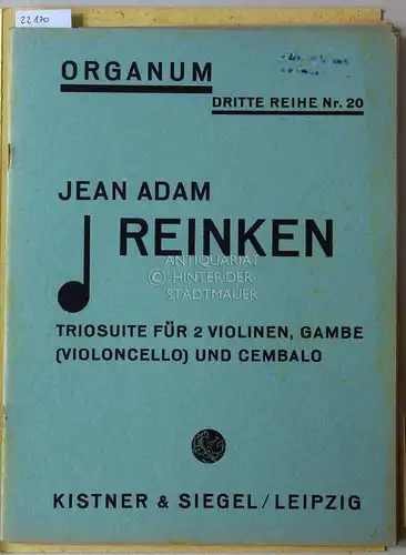 Reinken, Jean Adam: Triosuite für 2 Violinen, Gambe (Violoncello) und Cembalo. ("Hortus musicus" 1688 No. 6) [= Organum Dritte Reihe, Nr. 20] Bearb. v. Max Seiffert. 