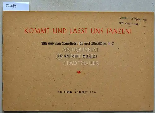 Ruetz, Manfred (Hrsg.): Kommt und laßt uns tanzen! Alte und neue Tanzlieder für zwei Blockflöten in C. [= Edition Schott, 3754]. 