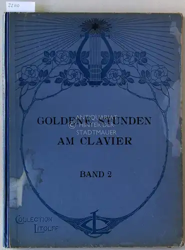 Schultze, Clemens (Hrsg.): Goldene Stunden am Clavier. Sammlung beliebter Compositionen. Band 2. [= Collection Litolff]. 