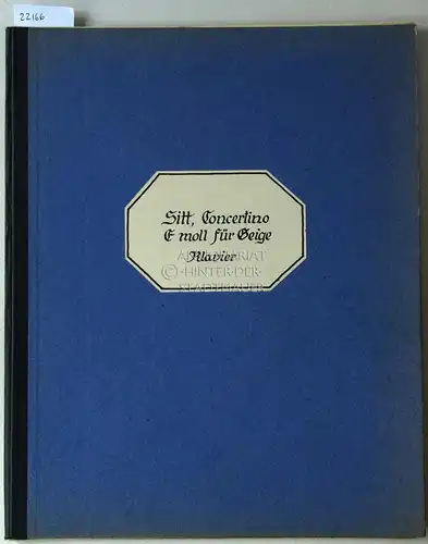 Sitt, Hans: Concertino E-moll für Violine mit Begleitung des Pianoforte (in den ersten drei Lagen ausführbar), Op. 31. [= E.E. 593]. 
