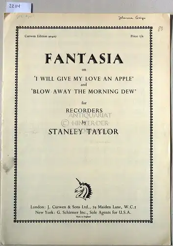 Taylor, Stanley: Fantasia on `I will give my love an apple` and `Blow away the morning dew` for Recorders. [= Curwen Edition 90407]. 