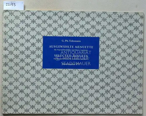 Telemann, Georg Philipp: Ausgewählte Menuette für Sopranblockflöte und Basso continuo. [= Bärenreiter 977] Hrsg. v. Waldemar Woehl. 