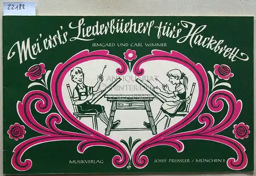 Wimmer, Irmgard und Carl Wimmer: Mei` erst`s Liederbücherl für`s Hackbrett. 