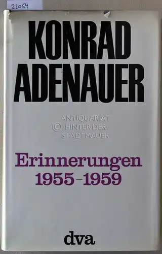 Adenauer, Konrad: Erinnerungen 1955-1959. 