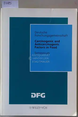 Eisenbrand, Gerhard (Hrsg.): Carcinogenic and anticarcinogenic factors in food. Symposium. Deutsche Forschungsgemeinschaft, Senate Commission on Food Safety. 