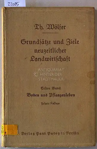Wölfer, Th: Boden und Pflanzenleben. Die Natur als Grundlage des Berufes. [= Grundsätze und Ziele neuzeitlicher Landwirtschaft, Bd. 1]. 
