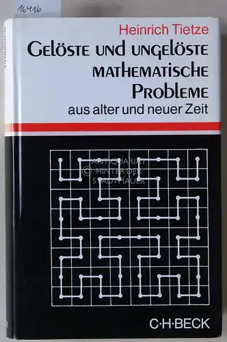 Tietze, Heinrich: Gelöste und ungelöste mathematische Probleme aus alter und neuer Zeit. Vierzehn Vorlesungen für Laien und für Freunde der Mathematik.