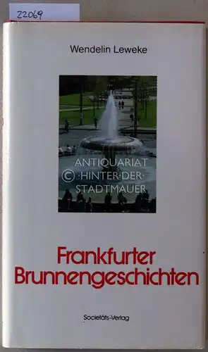 Leweke, Wendelin: Frankfurter Brunnengeschichten. 
