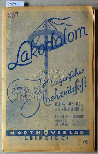 Damitz, Heinz: Lakodalom. Ungarisches Hochzeitsfest. Kleine Fantasie. 