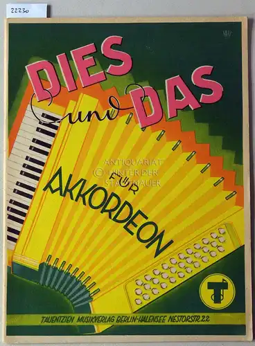 Dies und Das für Akkordeon. Sammlung beliebter Tanz- und Unterhaltungsmelodien, ab 24 Bässe in leichter Spielart bearb. v. Ludwig Kletsch u. Erwin Offeney. 