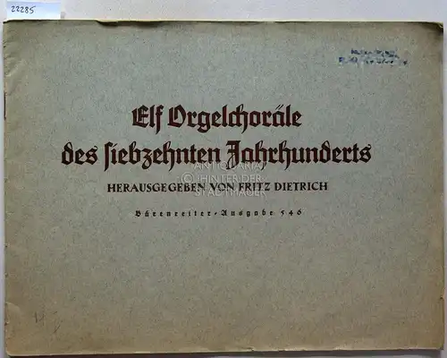 Dietrich, Fritz (Hrsg.): Elf Orgelchoräle des siebzehnten Jahrhunderts. [= Bärenreiter-Ausgabe 546] Notenbeilage zur "Geschichte des deutschen Orgelchorals im siebzehnten Jahrhundert" von Fritz Dietrich. 