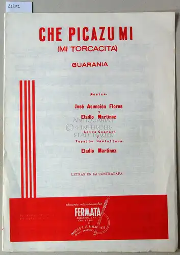 Flores, José Asunción und Eladio Martines: Che picazu mi (Mi torcacita). Guarania. 