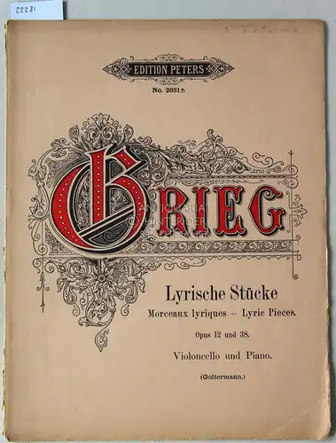 Grieg, Edvard: Lyrische Stücke - Morceaux lyriques - Lyric Pieces, Opus 12 und 38. Violoncello und Piano. [= Edition Peters, No. 2831a] Arrangement für Violoncello und Piano von Georg Goltermann. 