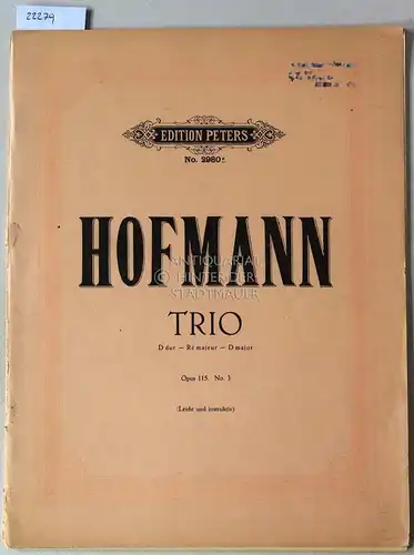 Hofmann, Richard: Trio D dur für Violine, Violoncell und Pianoforte, Op. 115 No. 3. [= Edition Peters, No. 2980]. 