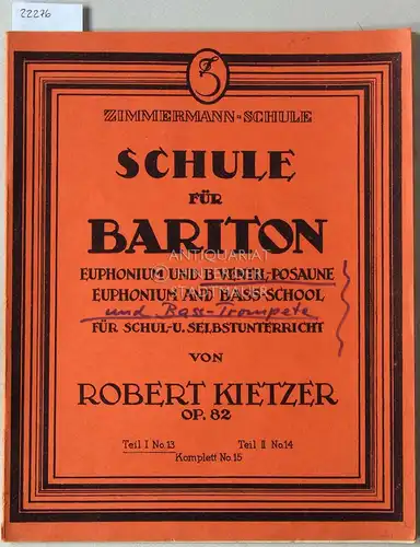Kietzer, Robert: Schule für Bariton, Euphonium und B Ventil-Posaune, für Schul- und Selbstunterricht. Teil 1 No. 13. [= Zimmermann-Schule Nr. 13]. 