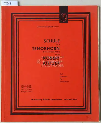 Kietzer, Robert: Schule für Tenorhorn (Bassflügelhorn). Teil 1. [= Zimmermann-Schule Nr. 151]. 