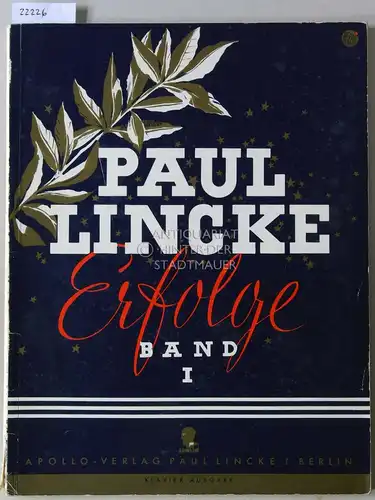 Lincke, Paul: Paul Lincke Erfolge. Band I. In ungekürzten Original-Ausgaben für Klavier eingerichtet von Otto Lindemann. 