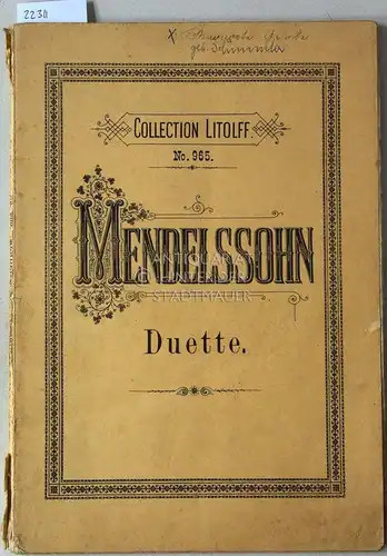 Mendelssohn-Bartholdy, Felix: Sämmtliche Lieder und Gesänge für 2 Singstimmen mit Pianofortebegleitung. [= Collection Litolff, No. 965] Revidiert v. Franz Abt. 
