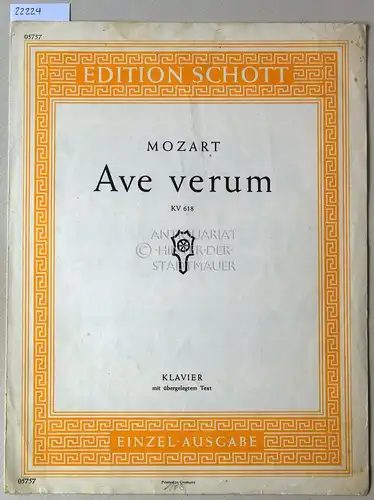 Mozart, Wolfgang Amadeus: Ave verum. Motette (1791), KV 618. Klavier mit übergelegtem Text. [= Edition Schott, Einzel-Ausgabe] Für Klavier übertragen von R. Bender. 