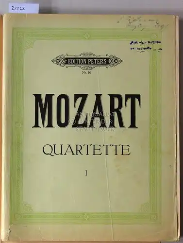 Mozart, Wolfgang Amadeus: Quartette für 2 Violinen, Viola und Violoncello. (Band I) [= Edition Peters, 6686] Hrsg. v. Andreas Moser und Hugo Becker. 