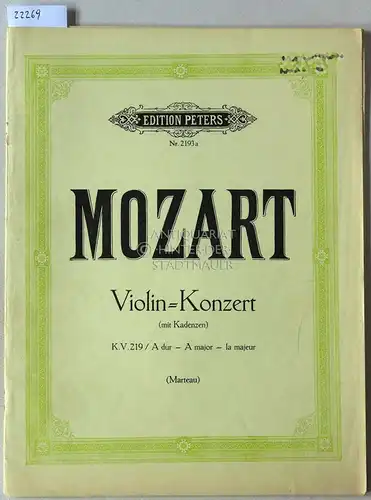 Mozart, Wolfgang Amadeus: Violin-Konzert A dur, KV 219. [= Edition Peters, Nr. 2193a] Hrsg. und mit Kadenzen versehen v. Henri Marteau. 