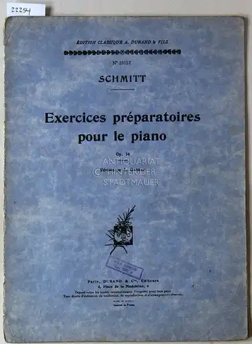 Schmitt: Exercies préparatoires pour le piano, Op. 16. [= Édition classique A. Durand & fils, No. 10157] Révision par L. Garban. 