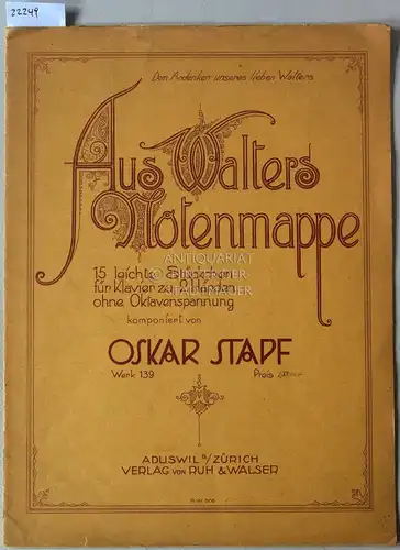 Stapf, Oskar: Aus Walters Notenmappe. 15 leichte Stückchen für Klavier zu 2 Händen ohne Oktavenspannung. Werk 139. 