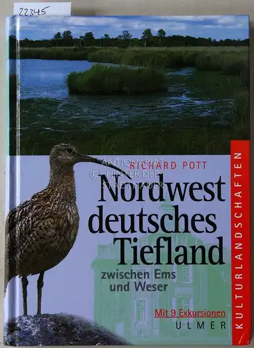 Pott, Richard: Nordwestdeutschlands Tiefland zwischen Ems und Weser. Mit 9 Exkursionen. [= Kulturlandschaften - Exkursionsführer]. 