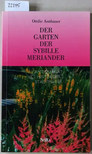 Amthauer, Ottilie: Der Garten der Sybille Meriander. 