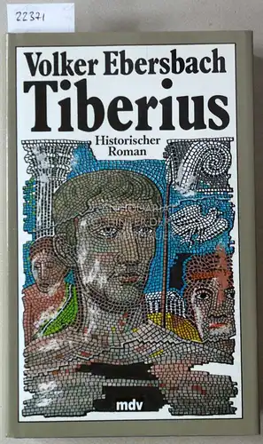 Ebersbach, Volker: Tiberius. Historischer Roman. 