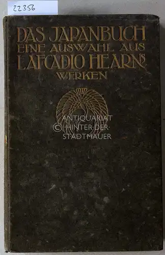 Hearn, Lafcadio: Das Japanbuch. Eine Auswahl aus Lafcadio Hearns Werken. 