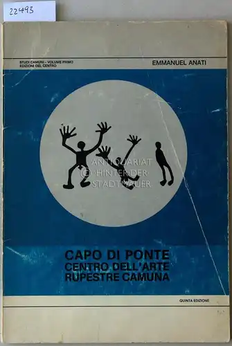 Anati, Emmanuel: Capo di Ponte. Centro dell`arte rupestre camuna. [= Studi camuni, vol. 1]. 